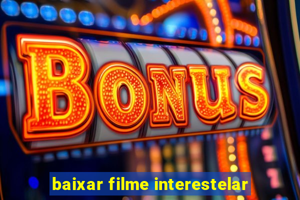 baixar filme interestelar